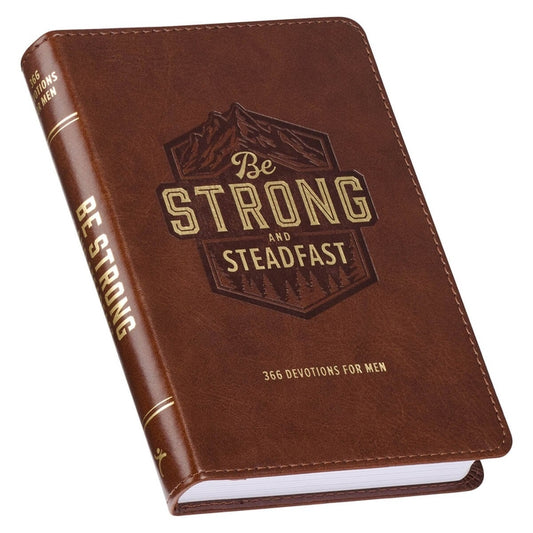 Be Strong & Steadfast 366 Devotions for Men - Faux Leather