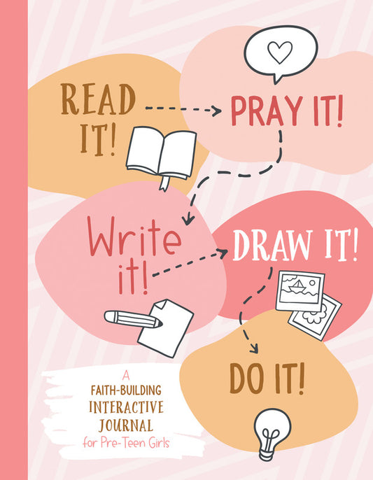 Read It! Pray It! Write It! Draw It! Do It! : for Pre-Teen Girls