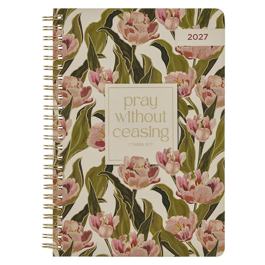 2027 Pray Without Ceasing Weekly Planner - 1 Thessalonians 5:17
