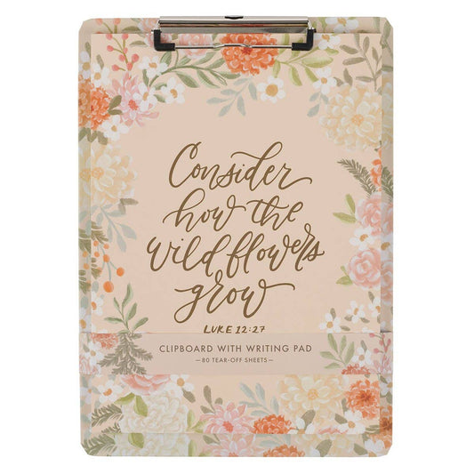 Clipboard W/Pad - Consider How the Wildflowers Grow Luke 12:27