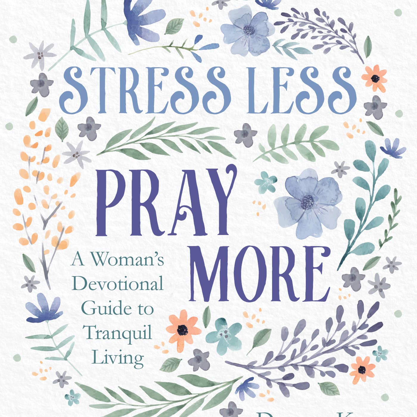 Stress Less Pray More Devotional Guide
